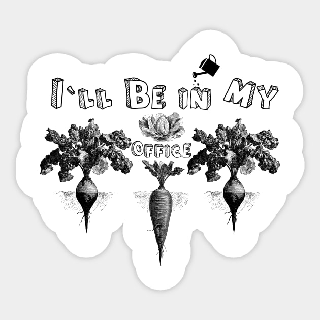 I Will Be in My Office (Funny Garden Quote) Sticker by kamodan